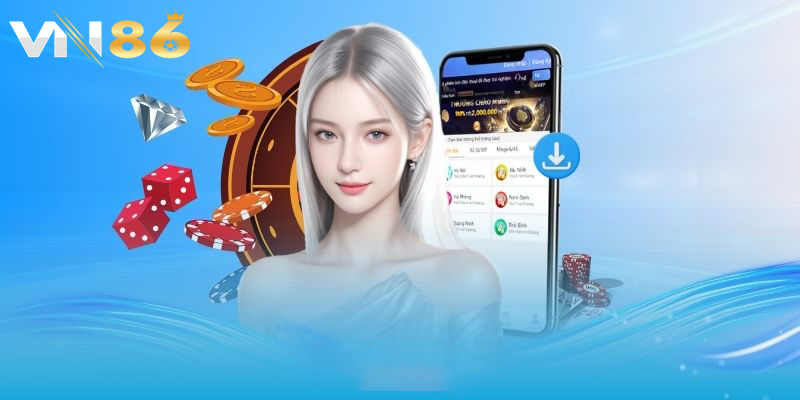 Lợi ích khi tham gia tải app Vn86